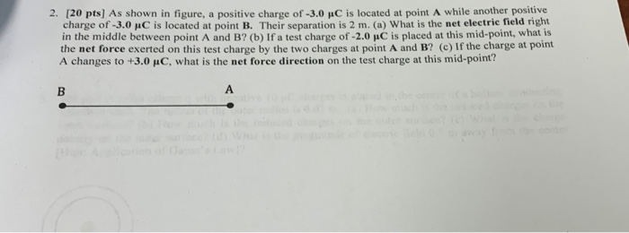 2 20 Pts As Shown In Figure A Positive Charge Of 3 0 Uc Is Located At Point A While Another Positive Charge Of 3 0 1