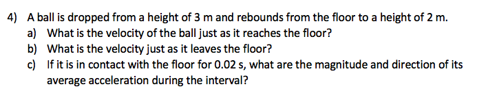 4 A Ball Is Dropped From A Height Of 3 M And Rebounds From The Floor To A Height Of 2 M A What Is The Velocity Of The 1