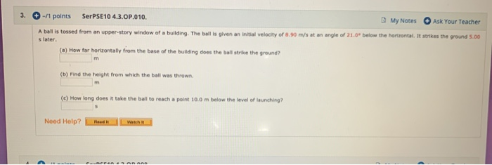 3 1 Points Serpse10 4 3 Op 010 My Notes Ask Your Teacher A Ball Is Tossed From An Upper Story Window Of A Building 1