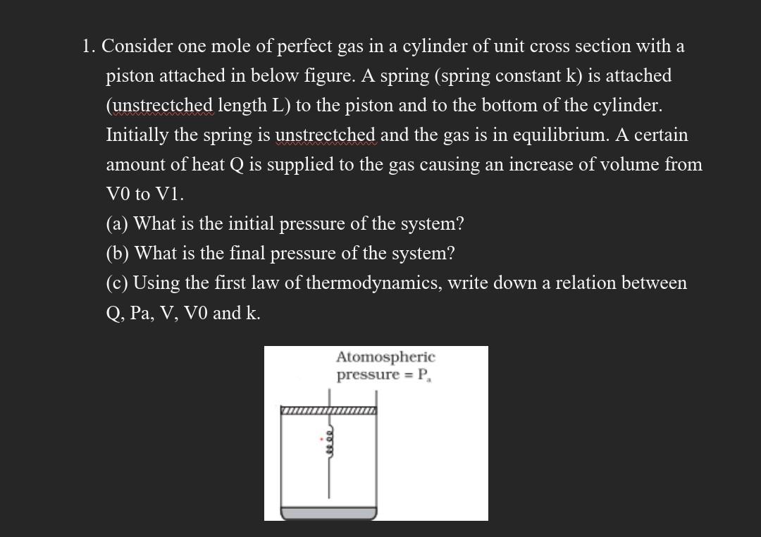 1 Consider One Mole Of Perfect Gas In A Cylinder Of Unit Cross Section With A Piston Attached In Below Figure A Spring 1