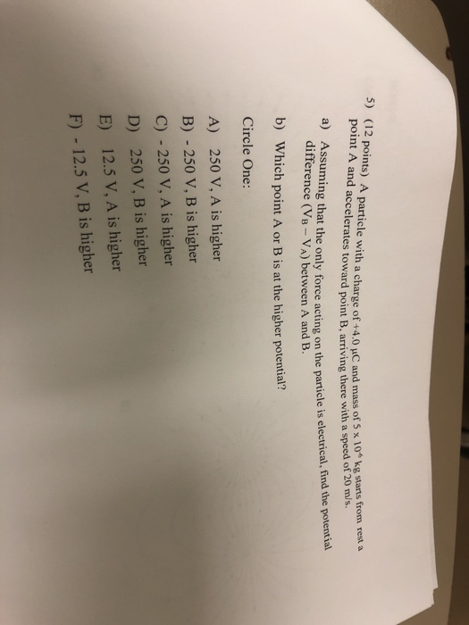 5 12 Points A Particle With A Charge Of 4 0 C And Mass Point A And Accelerates Toward Point B Arriving There With A 1
