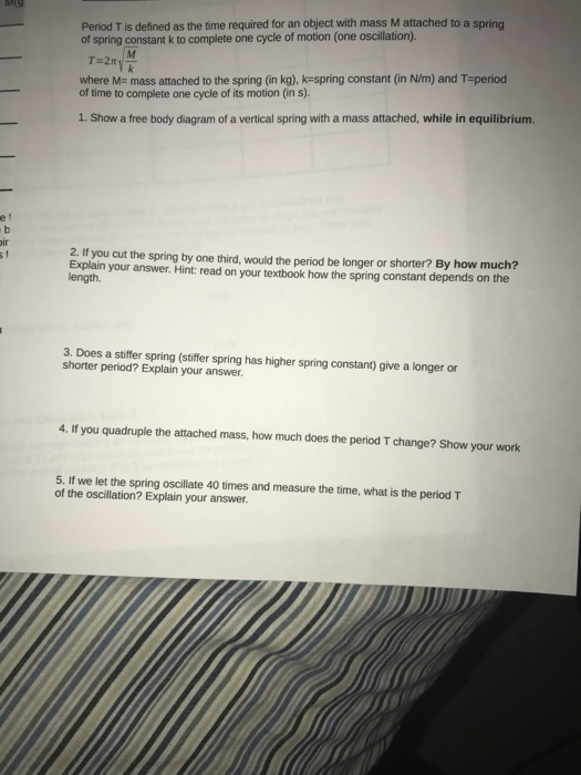 My Period T Is Defined As The Time Required For An Object With Mass M Attached To A Spring Of Spring Constant K To Compl 1