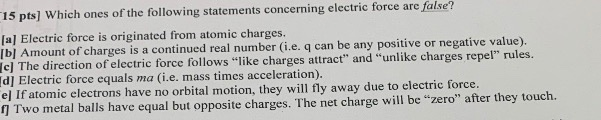 15 Pts Which Ones Of The Following Statements Concerning Electric Force Are False A Electric Force Is Originated From 1