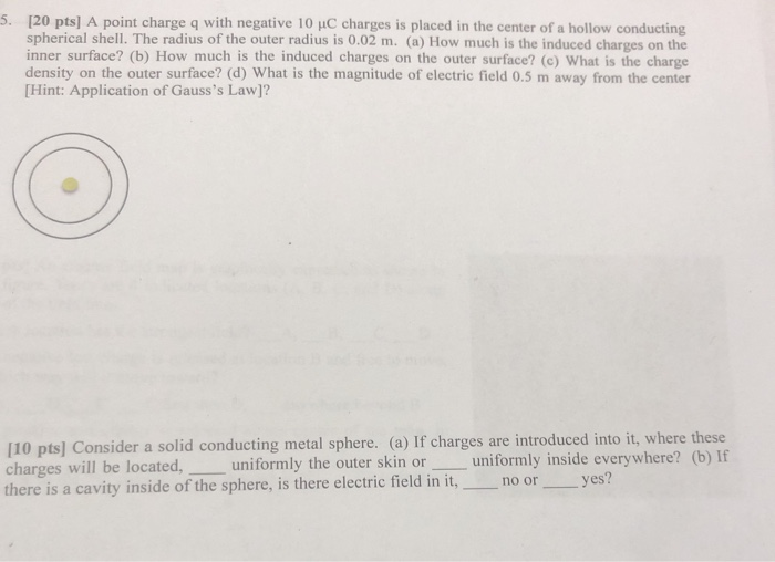 20 Pts A Point Charge Q With Negative 10 C Charges Is Placed In The Center Of A Hollow Conducting Spherical Shell The 1