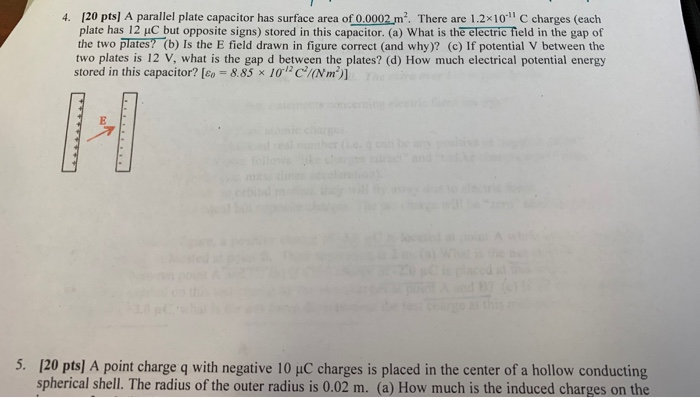 4 20 Pts A Parallel Plate Capacitor Has Surface Area Of 0 0002 M There Are 1 2x10c Charges Each Plate Has 12 Uc But 1