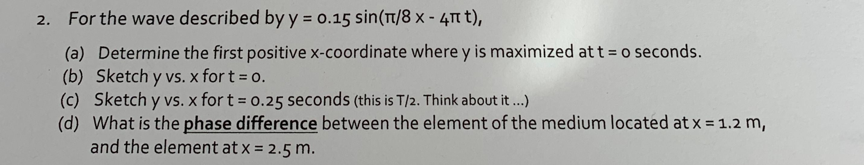 2 For The Wave Described By Y 0 15 Sin Tt 8 X 41 T A Determine The First Positive X Coordinate Where Y Is Maxim 1