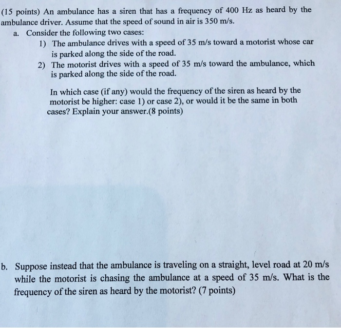 15 Points An Ambulance Has A Siren That Has A Frequency Of 400 Hz As Heard By The Ambulance Driver Assume That The Sp 1