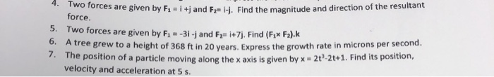 4 Two Forces Are Given By Fi 1 Tj And Es Are Given By F1 I And F L I Find The Magnitude And Direction Of The Res 1