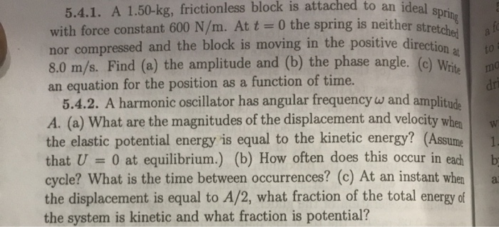 To An Ideal Spring Ma 5 4 1 A 1 50 Kg Frictionless Block Is Attached To An Ideal With Force Constant 600 N M At T 0 T 1