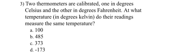3 Two Thermometers Are Calibrated One In Degrees Celsius And The Other In Degrees Fahrenheit At What Temperature In 1