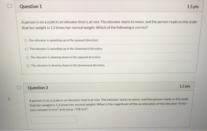 Question 1 1 5 Pts A Person Is On A Scale In An Elevator That Is At Rest The Elevator Starts To Move And The Person Re 1