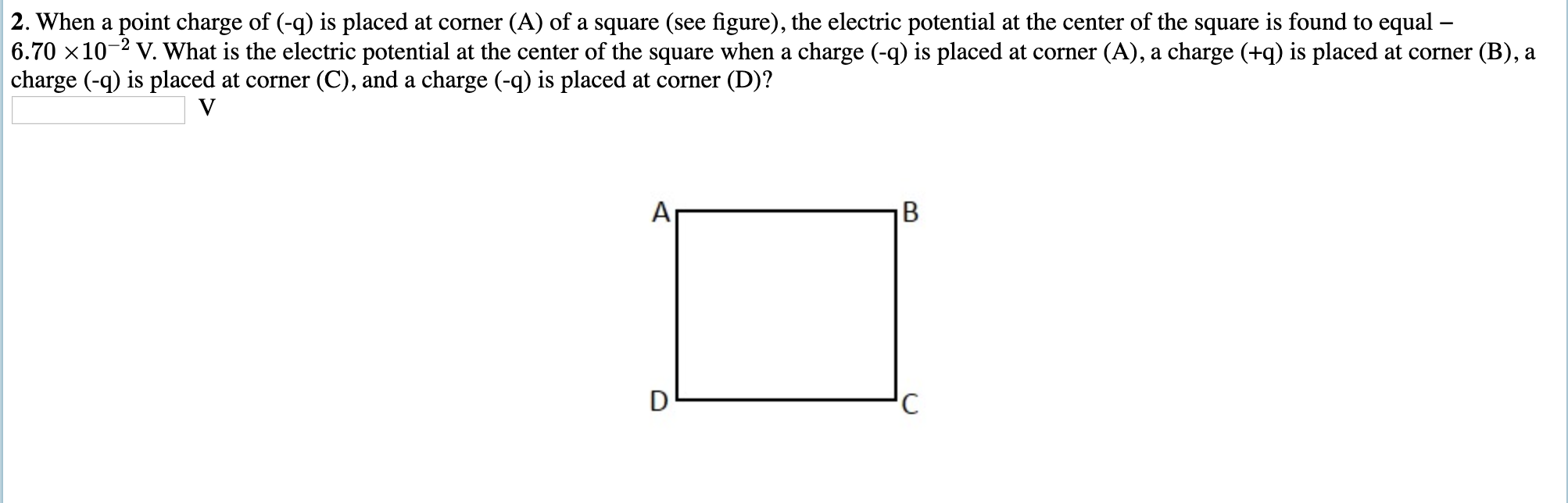 2 When A Point Charge Of 9 Is Placed At Corner A Of A Square See Figure The Electric Potential At The Center Of 1