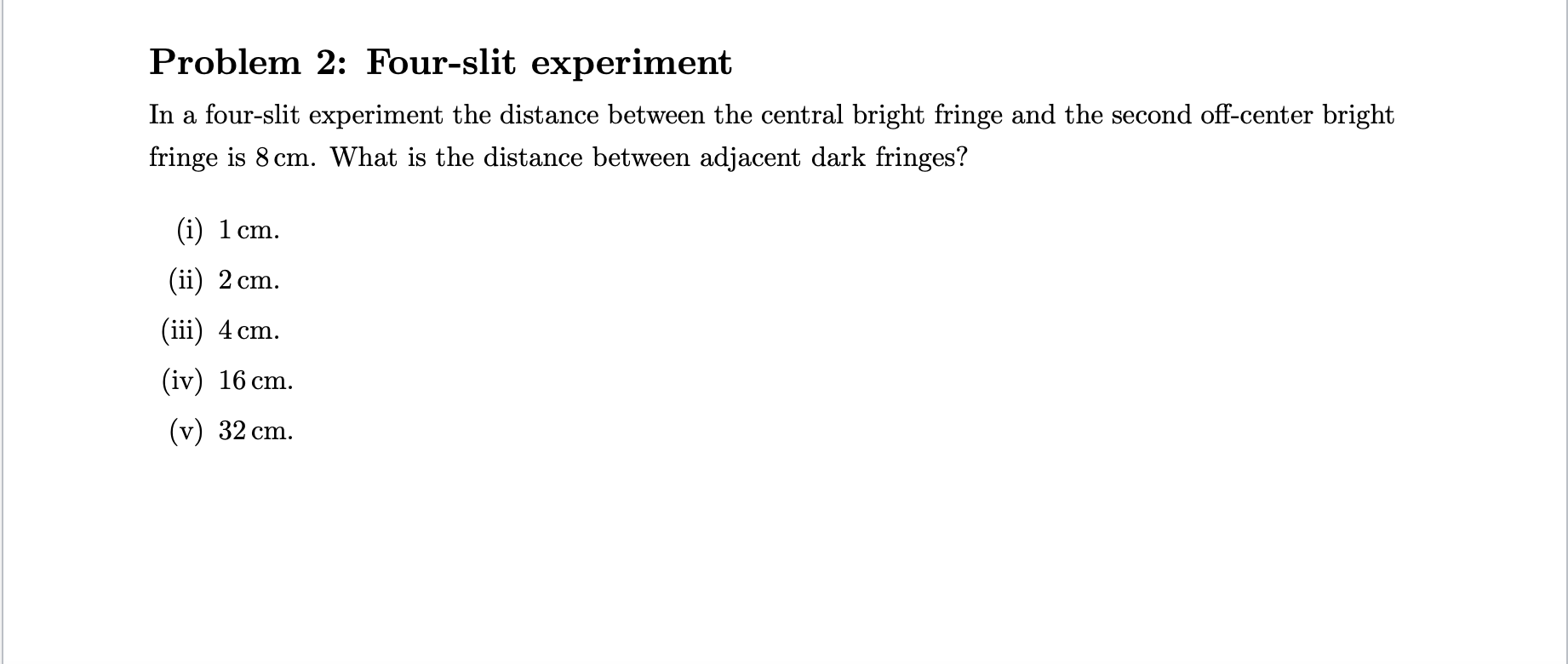 Problem 2 Four Slit Experiment In A Four Slit Experiment The Distance Between The Central Bright Fringe And The Second 1