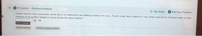 4 0 Points Previous Answers My Notes Ask Your Teacher Certain Neutrons Extremely Dense Stars Are Beved To Be Rotating A 1