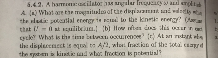 5 4 2 A Harmonic Oscillator Has Angular Frequency W And Amplitude A A What Are The Magnitudes Of The Displacement An 1