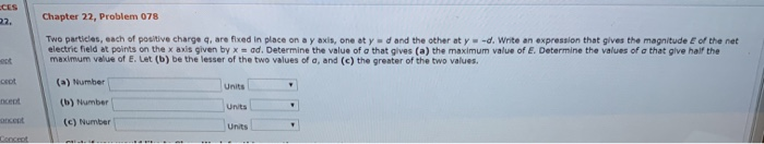 Chapter 22 Problem 078 Two Particles Each Of Positive Charge Are Fixed In Place Ona Yaxis One At Y D And The Other 1