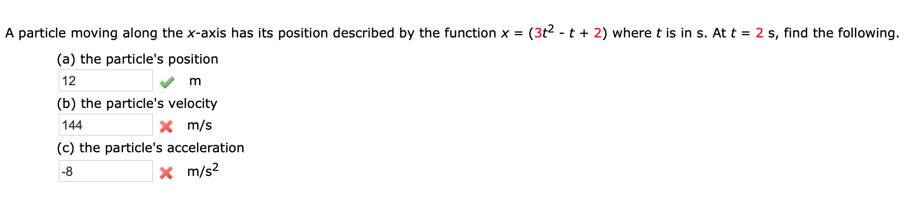A Particle Moving Along The X Axis Has Its Position Described By The Function X 3t2 T 2 Where T Is In S At T 1