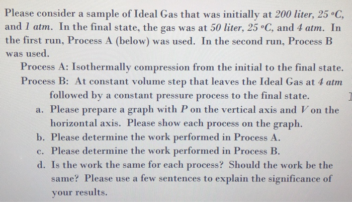 Please Consider A Sample Of Ideal Gas That Was Initially At 200 Liter 25 C And 1 Atm In The Final State The Gas Was 1