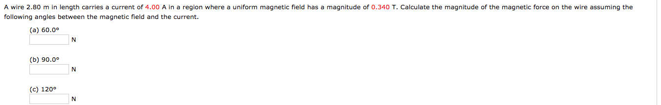 A Wire 2 80 M In Length Carries A Current Of 4 00 A In A Region Where A Uniform Magnetic Field Has A Magnitude Of 0 340 1