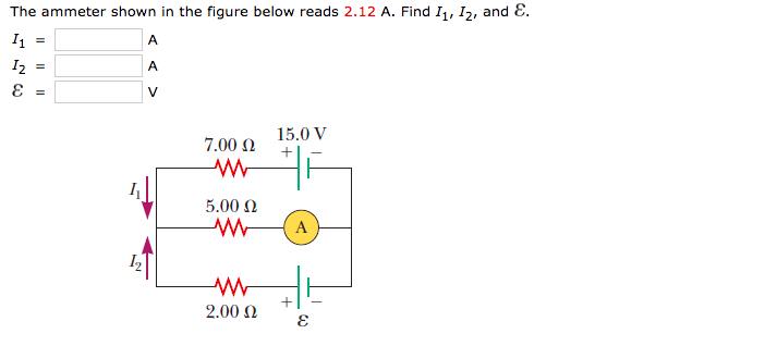 The Ammeter Shown In The Figure Below Reads 2 12 A Find 11 12 And E 11 12 000 15 0 V 7 000 W 5 00 12 W 2 00 22 1