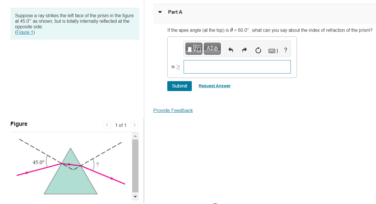 Part A Suppose A Ray Strikes The Left Face Of The Prism In The Figure At 45 0 As Shown But Is Totally Internally Refle 1