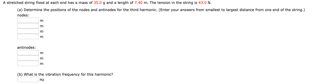 A Stretched String Fixed At Each End Has A Mass Of 35 0 G And A Length Of 7 40 M The Tension In The String Is 43 0 N 1