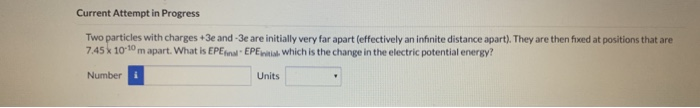 Current Attempt In Progress Two Particles With Charges 3e And 3e Are Initially Very Far Apart Effectively An Infinite 1