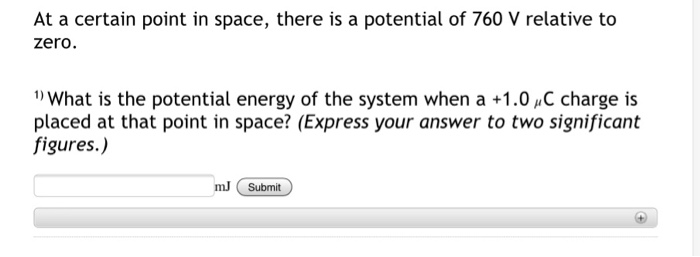 At A Certain Point In Space There Is A Potential Of 760 V Relative To Zero 1 What Is The Potential Energy Of The Syst 1