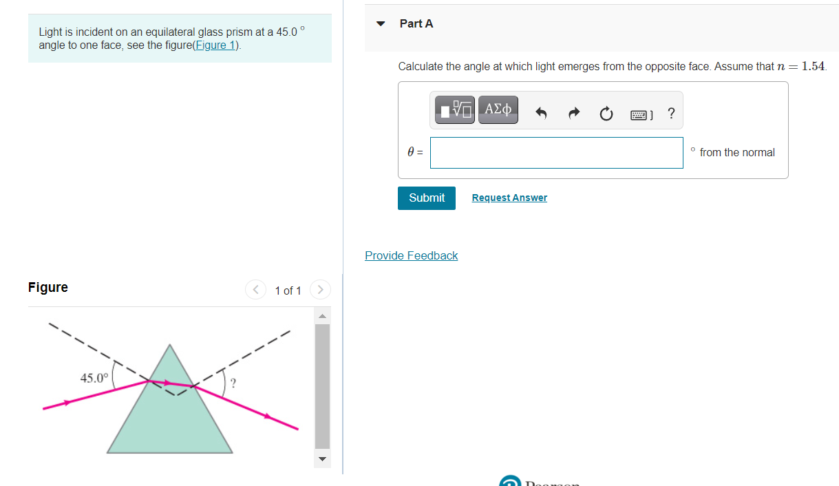 Part A Light Is Incident On An Equilateral Glass Prism At A 45 0 Angle To One Face See The Figure Figure 1 Calculate 1