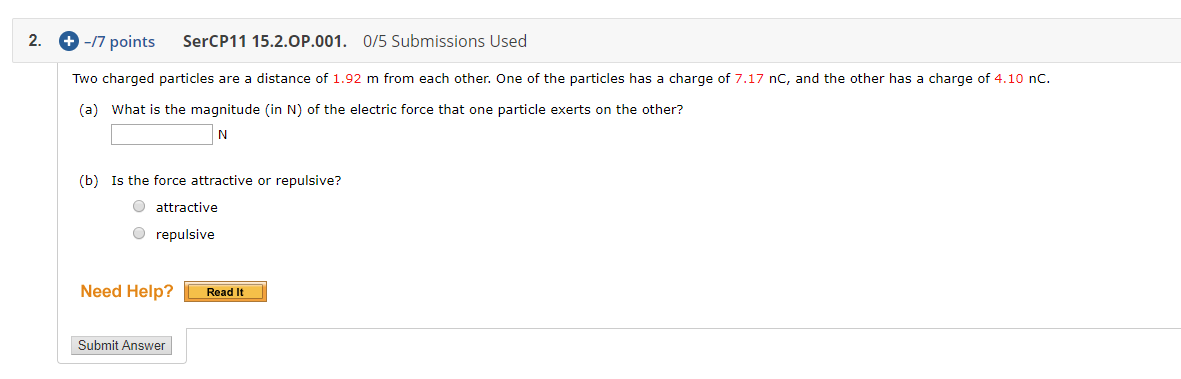 Two Charged Particles Are A Distance Of 1 92 M From Each Other One Of The Particles Has A Charge Of 7 17 Nc And The Ot 1