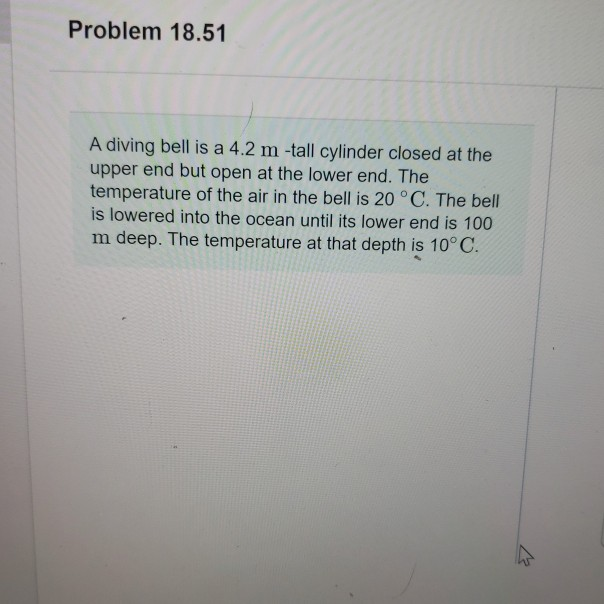 Problem 18 51 A Diving Bell Is A 4 2 M Tall Cylinder Closed At The Upper End But Open At The Lower End The Temperature 1