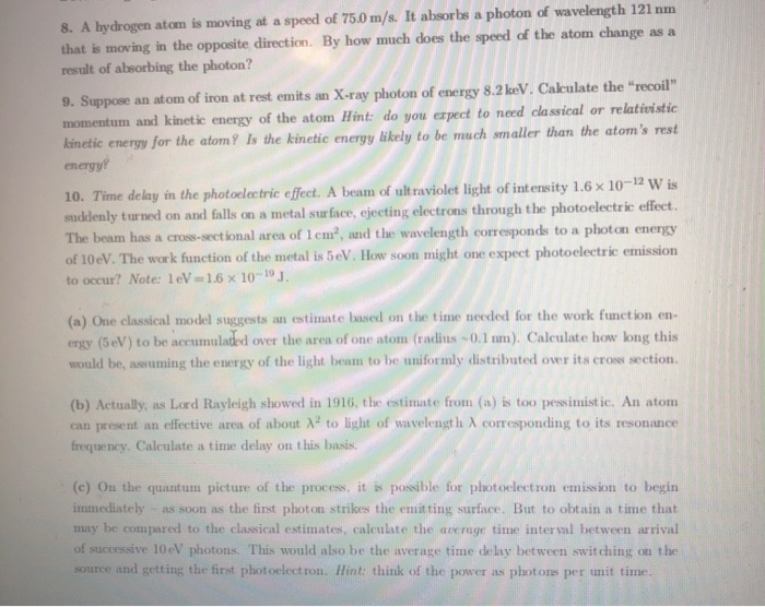 8 A Hydrogen Atom Is Moving At A Speed Of 75 0 M S It Absorbs A Photon Of Wavelength 121 Nm That Is Moving In The Oppo 1