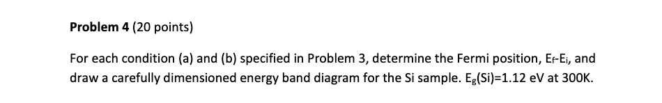 Problem 4 20 Points For Each Condition A And B Specified In Problem 3 Determine The Fermi Position Er Ei And Dr 1