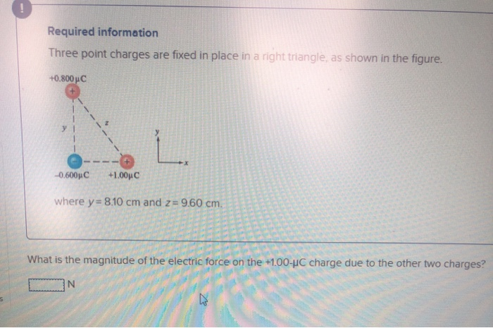 Required Information Three Point Charges Are Fixed In Place In A Right Triangle As Shown In The Figure 0 800 Pc 0 60 1