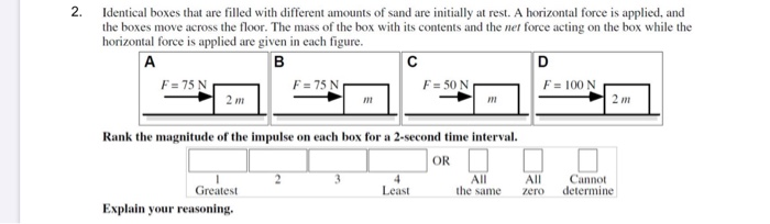 2 Identical Boxes That Are Filled With Different Amounts Of Sand Are Initially At Rest A Horizontal Force Is Applied 1