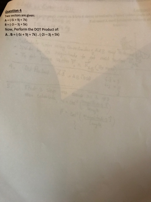 Question 4 Two Vectors Are Given A 5i 9j 7 B 21 3j 5k Now Perform The Dot Product Of A B 5i 9j 1