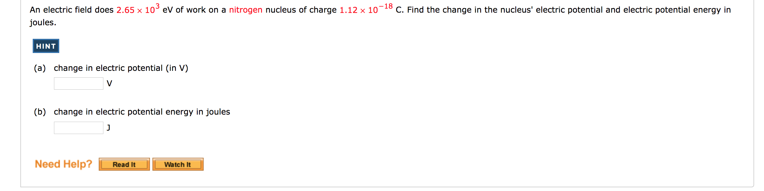 An Electric Field Does 2 65 X 103 Ev Of Work On A Nitrogen Nucleus Of Charge 1 12 X 10 18 C Find The Change In The Nucl 1