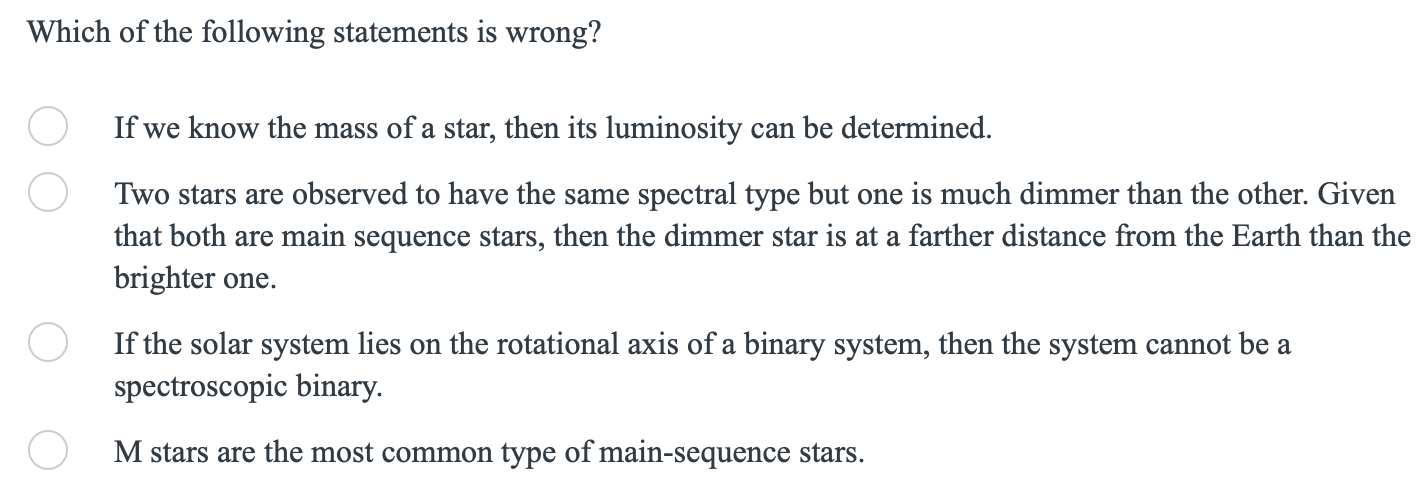 Which Of The Following Statements Is Wrong If We Know The Mass Of A Star Then Its Luminosity Can Be Determined Two St 1