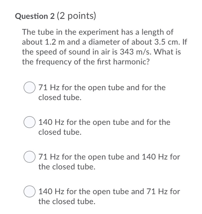 Question 2 2 Points The Tube In The Experiment Has A Length Of About 1 2 M And A Diameter Of About 3 5 Cm If The Spee 1