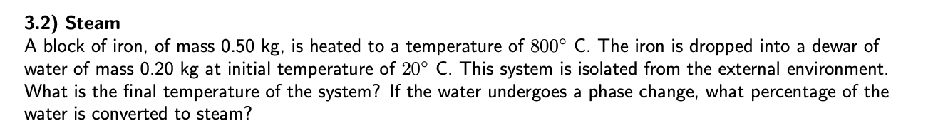 3 2 Steam A Block Of Iron Of Mass 0 50 Kg Is Heated To A Temperature Of 800 C The Iron Is Dropped Into A Dewar Of W 1