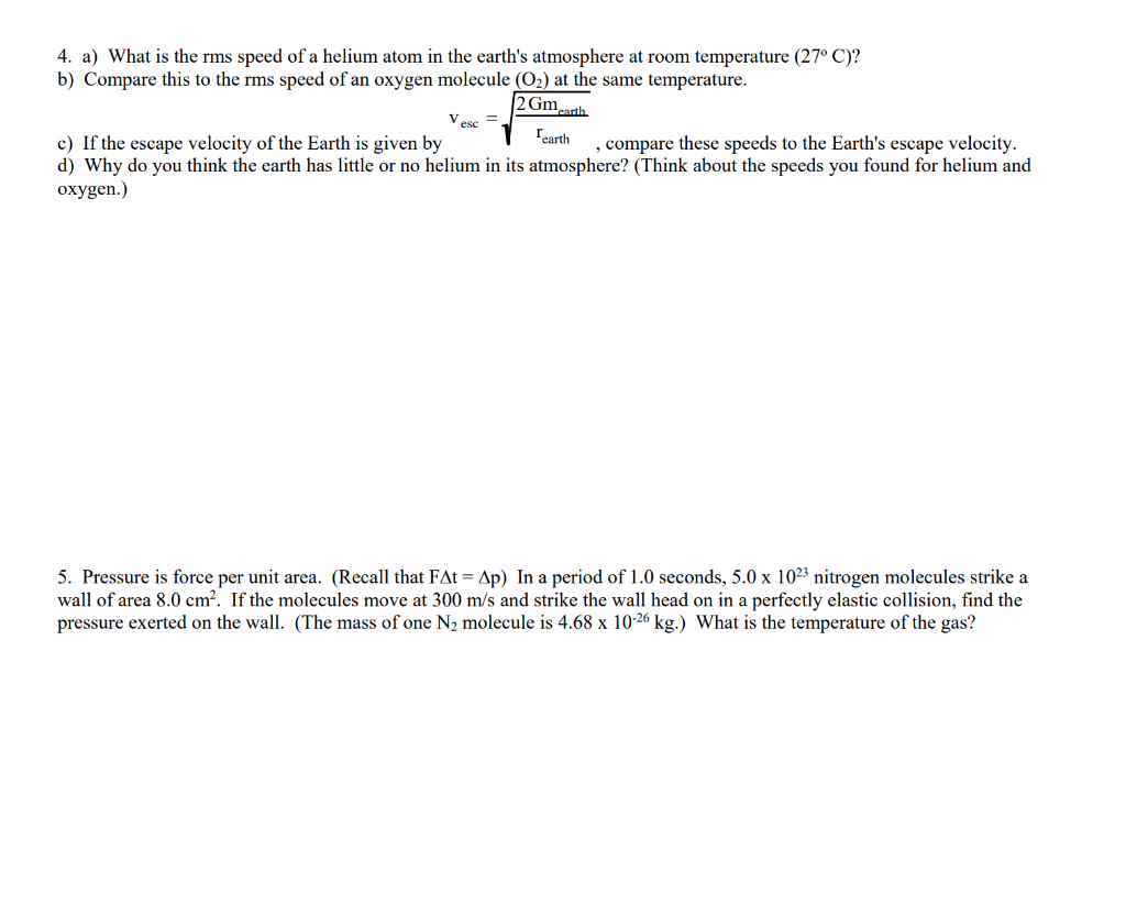 4 A What Is The Rms Speed Of A Helium Atom In The Earth S Atmosphere At Room Temperature 27 C B Compare This To T 1