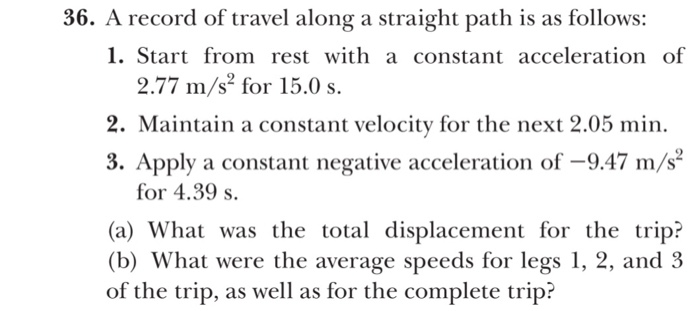 36 A Record Of Travel Along A Straight Path Is As Follows 1 Start From Rest With A Constant Acceleration Of 2 77 M S2 1