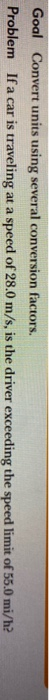 Goal Convert Units Using Several Conversion Factors Problem If A Car Is Traveling At A Speed Of 28 0 M S Is The Driver 1