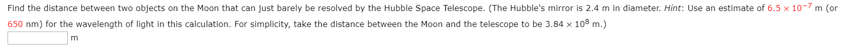 Find The Distance Between Two Objects On The Moon That Can Just Barely Be Resolved By The Hubble Space Telescope The H 1