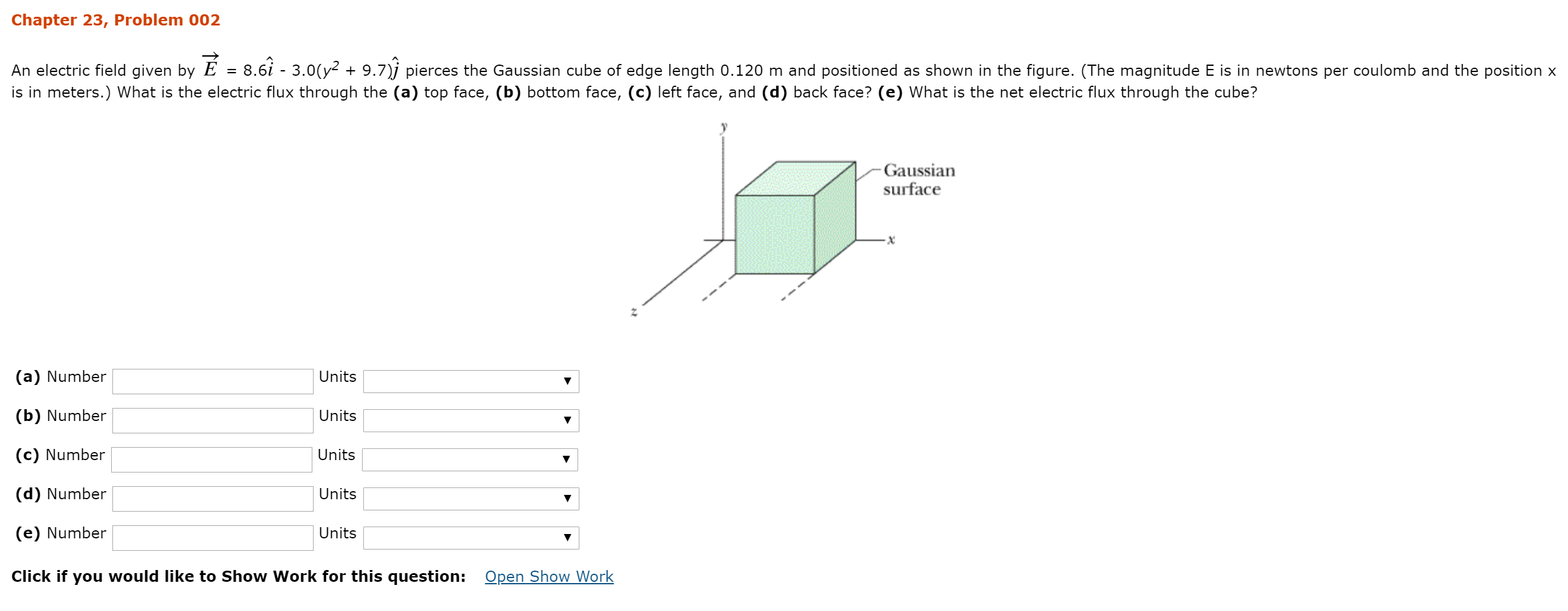Chapter 23 Problem 002 An Electric Field Given By E 8 6i 3 0 Y2 9 7 J Pierces The Gaussian Cube Of Edge Length 0 1