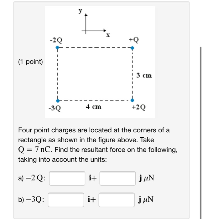 T S Q 1 Point I 3 Cm 304 Cm 20 Four Point Charges Are Located At The Corners Of A Rectangle As Shown In The F 1