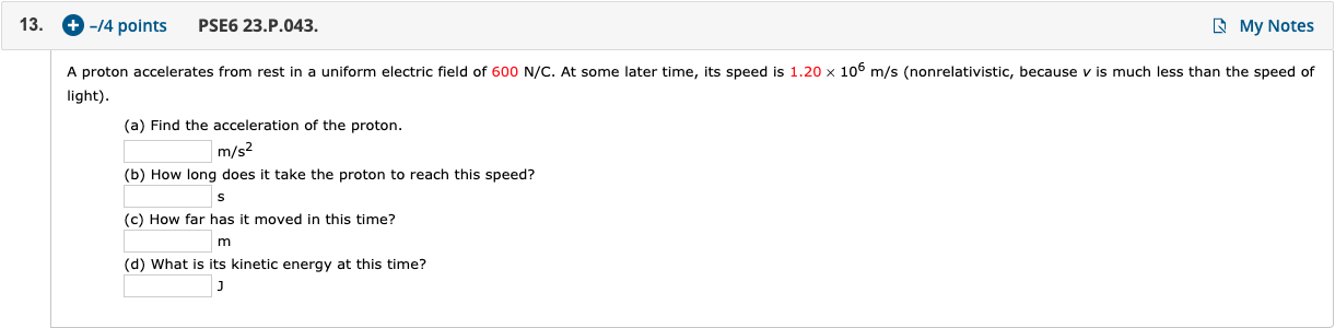 13 14 Points Pse6 23 P 043 My Notes A Proton Accelerates From Rest In A Uniform Electric Field Of 600 N C At Some 1