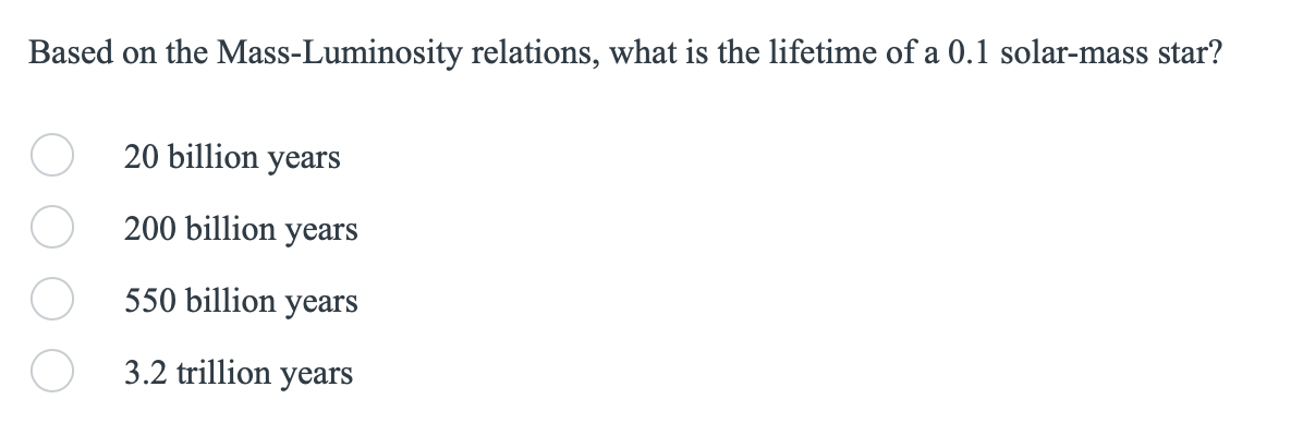 Based On The Mass Luminosity Relations What Is The Lifetime Of A 0 1 Solar Mass Star 20 Billion Years 200 Billion Year 1