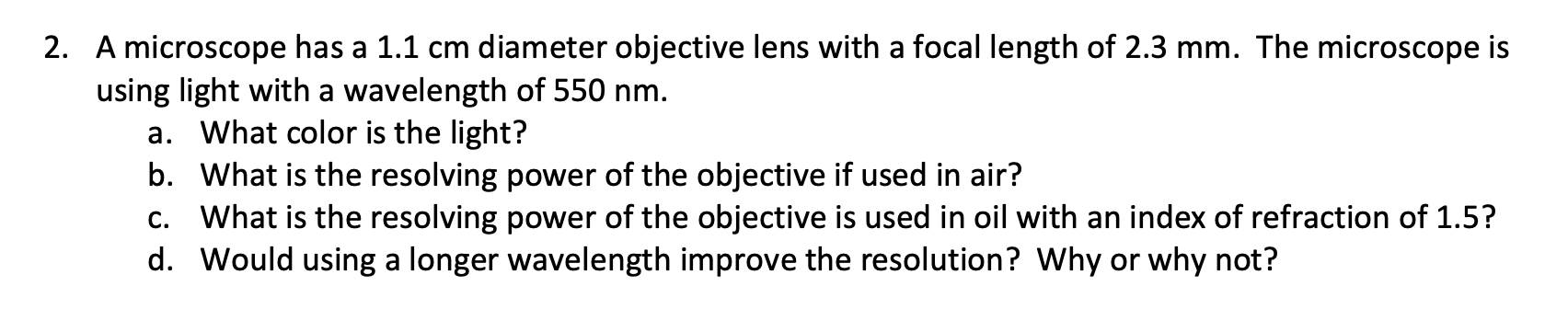 2 A Microscope Has A 1 1 Cm Diameter Objective Lens With A Focal Length Of 2 3 Mm The Microscope Is Using Light With A 1