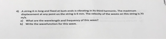 4 A String 6 M Long And Fixed At Both Ends Is Vibrating In Its Third Harmonic The Maximum Displacement At Any Point On 1